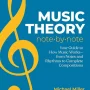 Music Theory Note by Note: Your Guide to How Music Works―From Notes & Rhythms to Complete Compositions