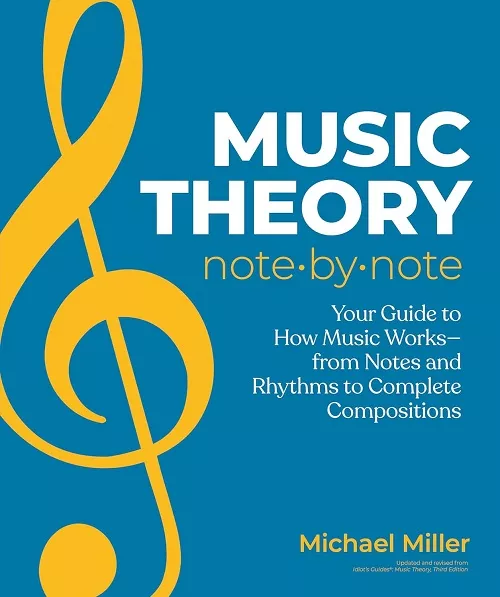 Music Theory Note by Note: Your Guide to How Music Works―From Notes & Rhythms to Complete Compositions