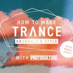 How To Make Trance Anjuna / Trance 2.0 Style with Protoculture TUTORIAL