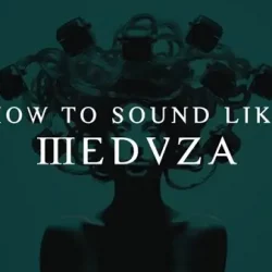 How To Sound Like Meduza with Protoculture TUTORIAL