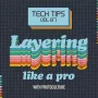 Tech Tips Volume 87 Layering Like A Pro with Protoculture TUTORIAL