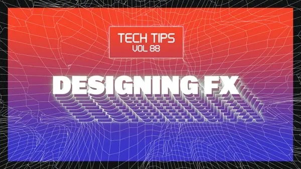 Tech Tips Volume 88 Designing FX with Haterade TUTORIAL