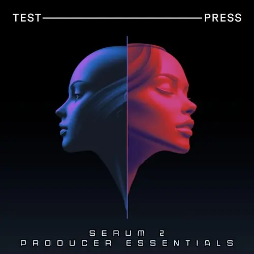 Test Press Serum 2 Producer Essentials WAV MIDI SERUM 2 PRESETS