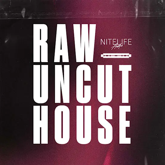 Nitelife Audio Raw Uncut House WAV
