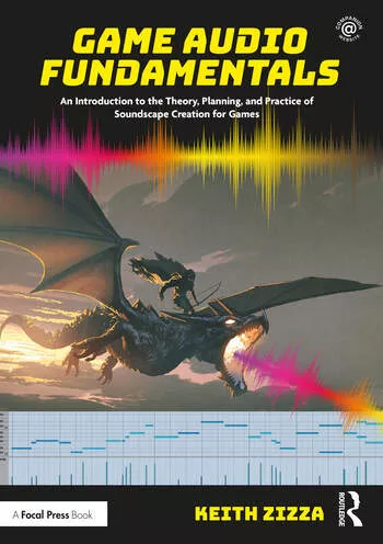 Game Audio Fundamentals: An Introduction to the Theory, Planning, & Practice of Soundscape Creation for Games PDF