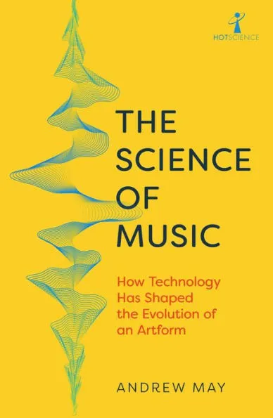 The Science of Music: How Technology has Shaped the Evolution of an Artform PDF